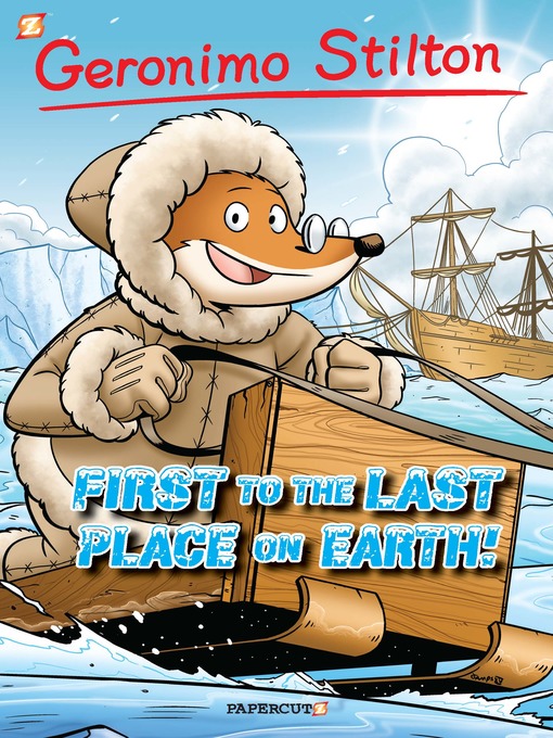 Title details for First to the Last Place on Earth by Geronimo Stilton - Wait list
